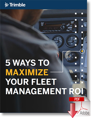 Download 5 Ways to Maximizing Your Fleet Management ROI